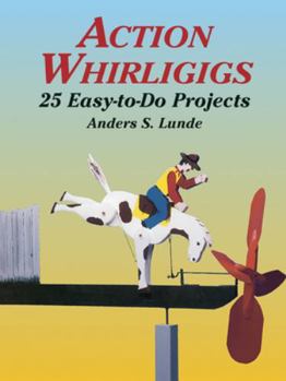 Paperback Action Whirligigs: 25 Easy-To-Do Projects Book