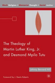 The Theology of Martin Luther King, Jr. and Desmond Mpilo Tutu - Book  of the Black Religion/Womanist Thought/Social Justice
