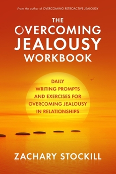 Paperback The Overcoming Jealousy Workbook: Daily Writing Prompts and Exercises for Overcoming Jealousy in Relationships Book