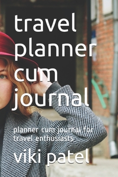 travel planner cum journal: planner cum journal for travel enthusiasts