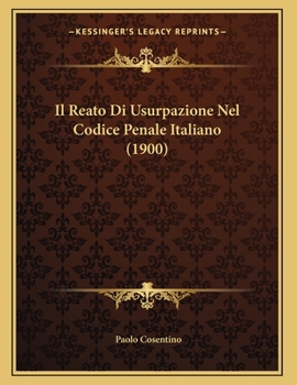 Paperback Il Reato Di Usurpazione Nel Codice Penale Italiano (1900) [Italian] Book