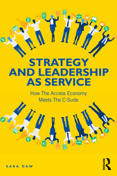 Paperback Strategy and Leadership as Service: How the Access Economy Meets the C-Suite Book