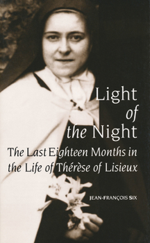 Hardcover Light of the Night: The Last Eighteen Months in the Life of Th'r'se of Lisieux Book