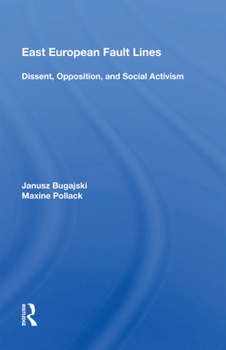 Paperback East European Fault Lines: Dissent, Opposition, and Social Activism Book