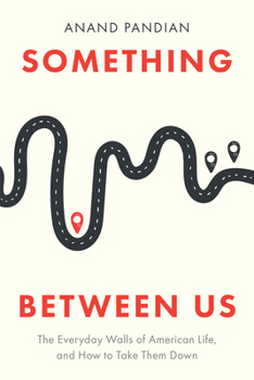 Hardcover Something Between Us: The Everyday Walls of American Life, and How to Take Them Down Book