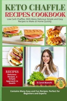 Paperback Keto Chaffle Recipes Cookbook 2021-2022: Low Carb Chaffles, With Many Delicious Simple and Easy Recipes to Make at Home Quickly. Book