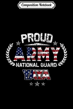 Composition Notebook: Proud Army National Guard Yaya Gift  Journal/Notebook Blank Lined Ruled 6x9 100 Pages