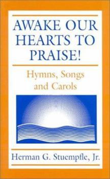 Paperback Awake Our Hearts to Praise!: Hymns, Songs and Carols Book