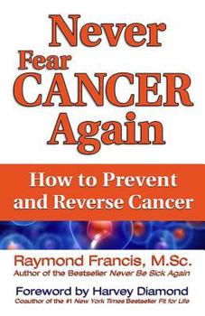 Paperback Never Fear Cancer Again: How to Prevent and Reverse Cancer Book