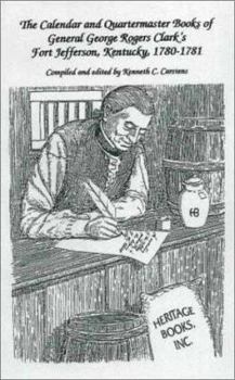 Paperback The Calendar and Quartermaster Books of General George Rogers Clark's Fort Jefferson, Kentucky, 1780-1781 Book