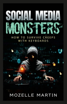 Paperback Social Media Monsters: How to Survive Creeps with Keyboards Book