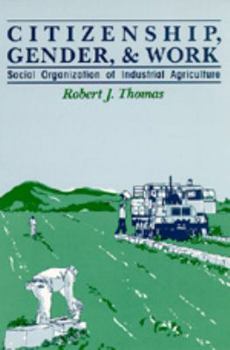 Paperback Citizenship, Gender and Work: Social Organization of Industrial Agriculture Book