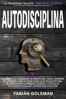 Paperback Autodisciplina: Descubre el Poder de la disciplina, para Cambiar de hábitos con La ciencia de la autodisciplina, aumentando la product [Spanish] Book