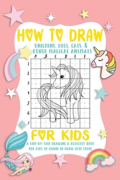 Paperback How To Draw A Unicorn: A Fun and Simple Step-by-Step Drawing and Activity Book for Kids. Book