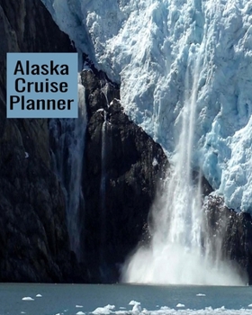 Alaska Cruise Planner: Vacation Planner Organizer