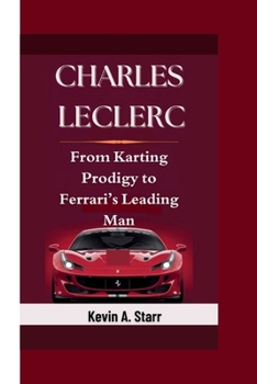 Paperback Charles Leclerc: From Karting Prodigy to Ferrari's Leading Man. Book
