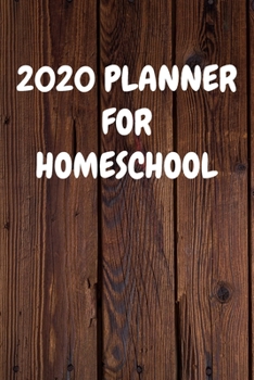 2020 Planner for Homeschool: Cool Wood Themed Daily Weekly Monthly 2020 - 2021 Planner / Organizer / Diary - Christmas Gift