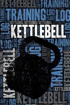 Paperback Kettlebell Training Log and Diary: Kettlebell Training Journal and Book for Practitioner and Instructor - Kettlebell Notebook Tracker Book