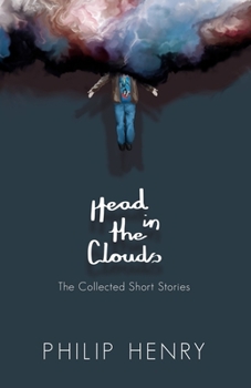 Paperback Head in the Clouds: The Collected Short Stories Book