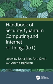 Hardcover Handbook of Security, Quantum Computing and Internet of Things (IoT) Book
