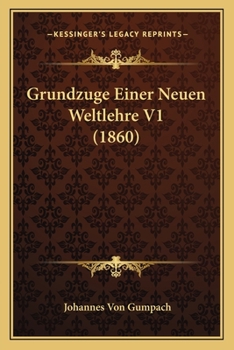 Paperback Grundzuge Einer Neuen Weltlehre V1 (1860) [German] Book