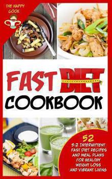 Paperback Fast Diet Cookbook: 5:2 Intermittent Fast Diet Recipes and Meal Plans For Healthy Weight Loss and Vibrant Living Book