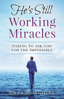 Paperback He's Still Working Miracles: Daring To Ask God for the Impossible Book