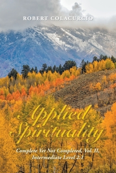 Applied Spirituality: Complete Yet Not Completed, Vol. II, Intermediate Level 2.1