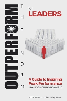 Paperback OUTPERFORM THE NORM for Leaders: A Guide to Inspiring Peak Performance in an Ever-Changing World Book