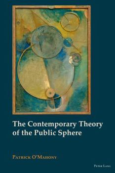 Hardcover The Contemporary Theory of the Public Sphere Book