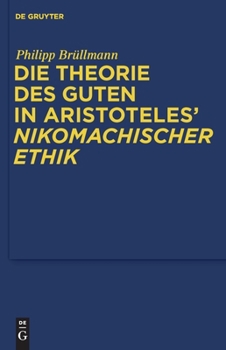 Hardcover Die Theorie des Guten in Aristoteles' "Nikomachischer Ethik" [German] Book