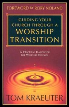Paperback Guiding Your Church Through a Worship Transition: A Practical Handbook for Worship Renewal Book