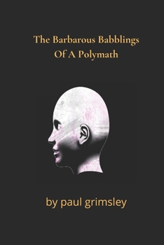 Paperback The Barbarous Babblings Of A Polymath Book