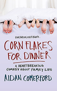 Paperback Corn Flakes for Dinner: A Heartbreaking Comedy about Family Life Book