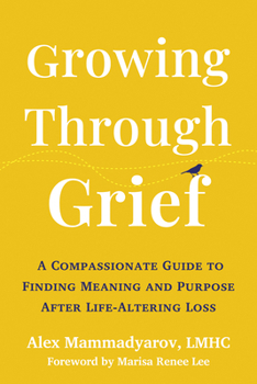 Growing Around Grief: A Compassionate Guide to Letting Loss Change You
