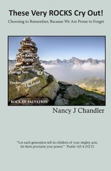 Paperback These Very ROCKS Cry Out!: Choosing to remember, Because we are prone to forget Book