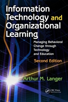 Paperback Information Technology and Organizational Learning: Managing Behavioral Change through Technology and Education Book