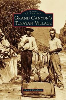 Grand Canyon's Tusayan Village (Images of America: Arizona) - Book  of the Images of America: Arizona