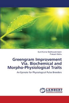 Paperback Greengram Improvement Via. Biochemical and Morpho-Physiological Traits Book