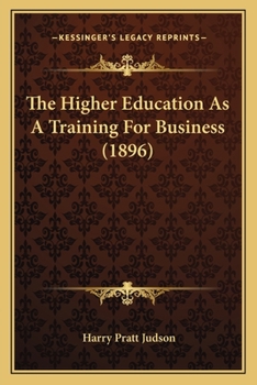 Paperback The Higher Education As A Training For Business (1896) Book