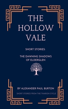 Paperback The Hollow Vale: Short Stories: The Dawning Shadows of Elderglen Book