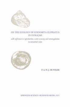 Paperback On the Ecology of Coenobita Clypeatus in Curaçao: With Reference to Reproduction, Water Economy and Osmoregulation in Terrestrial Hermit Crabs Book