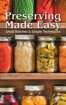 Paperback Preserving Made Easy: Small Batches and Simple Techniques Book