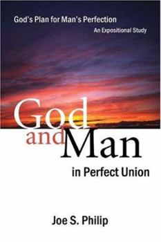 Paperback God And Man In Perfect Union: God's Plan For Man's Perfection Book