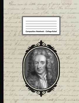 Composition Notebook - College Ruled: Sir Isaac Newton | 109 pages 8.5"x11" | Mathematician Physicist | White Blank Lined Exercise Book | School ... Adult Teacher Student  | Astronomer Scientist