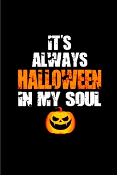 Paperback It's Always Halloween In My Soul: Notebook, journal, Diary it can be anything. A Great Gift for your loved once and kids for the Halloween festival an Book