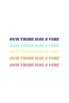 Our Tribe Has a Vibe: Blank Lined Journal | Office Notebook | Writing Creativity | Meeting Notes | Documenting Quotes