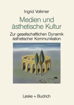 Paperback Medien Und Ästhetische Kultur: Zur Gesellschaftlichen Dynamik Ästhetischer Kommunikation [German] Book