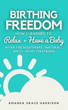 Birthing Freedom: How I Learned to Relax + Have a Baby