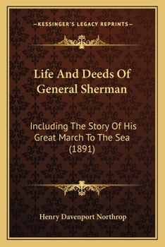 Paperback Life And Deeds Of General Sherman: Including The Story Of His Great March To The Sea (1891) Book